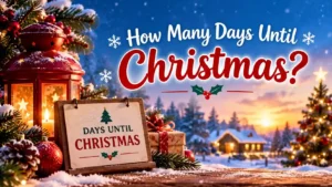 How Many Days Until Christmas? Master 2025 & 2026 Countdown