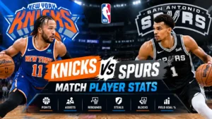 Knicks vs San Antonio Spurs Match Player Stats: The Complete 2026 Breakdown